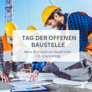 Tag der offenen Baustelle & 2. Chancentag